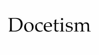 How to Pronounce Docetism [upl. by Gilbertine]