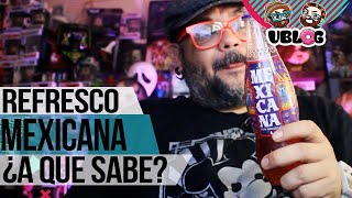 VBLOG REFRESCO MEXICANA ¿A QUE SABE [upl. by Romulus]