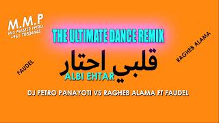 Albi Ehtar  The Ultimate Dance Remix  Dj Petro Panayoti VS Ragheb Alama ft Faudel [upl. by Icak]