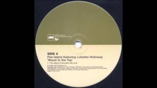 Fire Island feat Loleatta Holloway  Shout To The Top Fire Island Extended Mix 1998 [upl. by Guillermo]