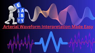 Arterial Waveform Interpretation Made Easy [upl. by Aissela]