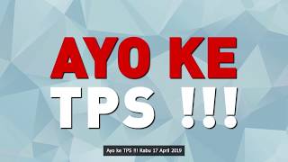 PEMILU SERENTAK RABU 17 APRIL 2019 AYO KE TPS [upl. by Rudiger632]