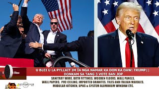 U BLEI U LA PYLLAIT IM ÏA NGA NAMAR KA DON KA DAW TRUMP DONKAM SA TANG 3 VOTE BAN JOP [upl. by Thacker]