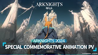 Arknights 2024 Special Commemorative Animation PV [upl. by Podvin]