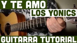 Y Te Amo  Tutorial de Guitarra  Los Yonics  Para Principiantes [upl. by Rezal]