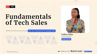 Bootcamp Sept2024 Fundamentals of Tech Sales Esther Iloka Growth Manager Builders Studio [upl. by Nolyk]