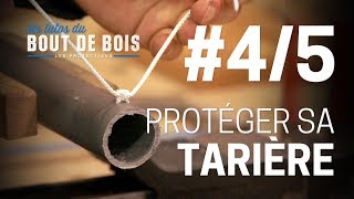 Froissartage  Les tutos du Bout de bois  Les protections 45  Protéger sa tarière [upl. by Neitsirhc]