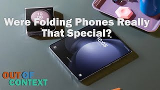 Were Folding Phones Really That Special  Out Of Context [upl. by Galer]