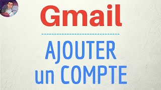 AJOUTER COMPTE Gmail comment ajouter une deuxième adresse à la messagerie GMAIL [upl. by Pallas]