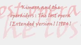 Kimera and the Operaiders  The lost opera Extended version1984 [upl. by Riki]