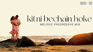 Kitni Bechain Hoke  Remix  Melodic Progressive  Debb [upl. by Bartram]