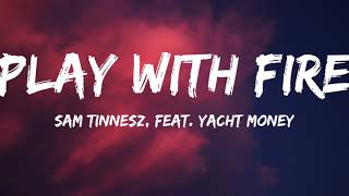 Sam TinneszPlay with fire Lyrics Video ft Yacht Money [upl. by Ernesto158]