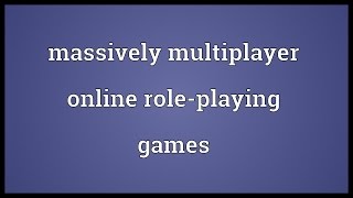 Massively multiplayer online roleplaying games Meaning [upl. by Bernarr]