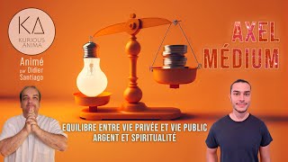 Équilibre entre vie public et vie privé argent et spiritualité avec Didier Santiago amp Axel Médium [upl. by Abigael]