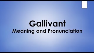 Gallivant Meaning and Example Sentences [upl. by Ainniz]