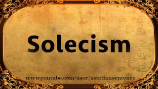 Use Solecism in a Sentence [upl. by Ennalyrehc688]