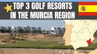 Top 3 Golf Resorts in the Murcia Region Spain expatinmazarron [upl. by Odie]