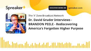 Dr David Gruder Interviews  BRANDON PEELE  Rediscovering Americas Forgotten Higher Purpose [upl. by Colombi]