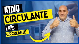 ENTENDA A DIFERENÇA ENTRE O ATIVO CIRCULANTE E NÃO CIRCULANTE [upl. by Rogerg]