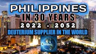 DEUTERIUM 20222052 PHILIPPINES in 30 years [upl. by Initirb]