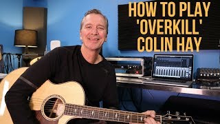 How to play Overkill by Colin Hay Acoustic Version [upl. by Tut655]