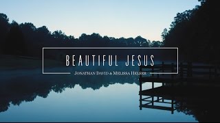 Jonathan and Melissa Helser  Beautiful Jesus Official Lyric Video  Beautiful Surrender [upl. by Breh752]