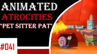 Animated Atrocities 041  quotPet Sitter Patquot ReReviewed [upl. by Lyckman766]