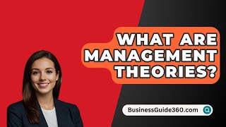 What Are Management Theories  BusinessGuide360com [upl. by Aicilla]