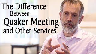 The Difference Between Quaker Meeting and Other Christian Services [upl. by Paula]