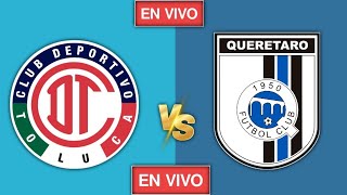 Toluca vs Queretaro FC en vivo partido de futbol en vivo hoy Mexico Liga MX [upl. by Norraa]