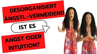 Angst vs Intuition die fatale Frage für den DesorganisiertenÄngstlVermeidenden [upl. by Hnah]