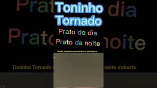 Toninho Tornado em Prato do dia e da noite shorts [upl. by Marlane450]