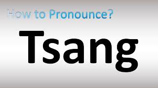 How to Pronounce Tsang [upl. by Cadmar]