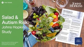 Salad Consumption and Autism Risk Johns Hopkins Research Explained [upl. by Nira]