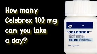 How many Celebrex 100 mg can you take a day [upl. by Aztilay]