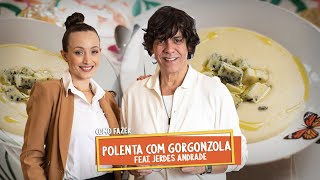 Como fazer polenta com Gorgonzola  Renata Fontanetti feat Jerdes Andrade [upl. by Ermina346]