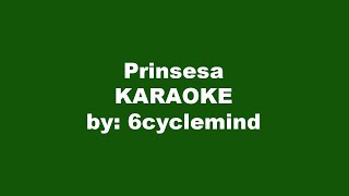 6cyclemind Prinsesa Karaoke [upl. by Noxaj]