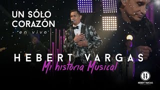 Un Solo Corazón  Hebert Vargas  quotMi Historia Musicalquot [upl. by Kecaj]