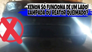 Xenon Só Acende De Um Lado E agora Lâmpada ou Reator Queimado [upl. by Anais12]