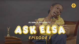 ASK ELSA Ep 1  Internet queen Elsa Majimbo shares dating advice [upl. by Alauqahs]