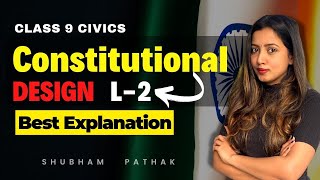 Class 9 CONSTITUTIONAL DESIGN FULL CHAPTER  L2  SHUBHAM PATHAK  CLASS 9 CIVICS [upl. by Annej]