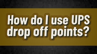 How do I use UPS drop off points [upl. by Hoffman]