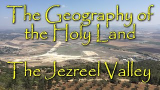 The Biblical Geography of the Holy Land The Jezreel Valley [upl. by Valeda]