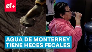 El agua de la llave del sur de Monterrey Nuevo León tiene heces fecales  N [upl. by Nitsreik]