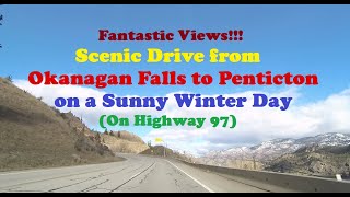 Fantastic Views Scenic Drive from Okanagan Falls to Penticton on a Sunny Winter Day Highway 97 [upl. by Nathanil360]