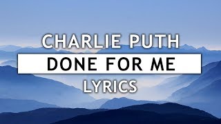 Charlie Puth  Done For Me Lyrics feat Kehlani [upl. by Law]