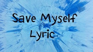 Save Myself  Ed Sheeran Lyric [upl. by Heidi]