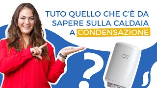 Tutto quello che c’è da sapere sulla caldaia a condensazione [upl. by Meghann146]