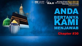 ANDA BERTANYA KAMI MENJAWAB SEPUTAR HAJI DAN UMRAH  Chapter 30 [upl. by Ahpla]