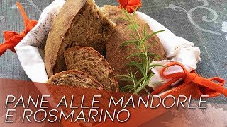 Pane alle Mandorle e Rosmarino  A Lunga Lievitazione [upl. by Eelyak]